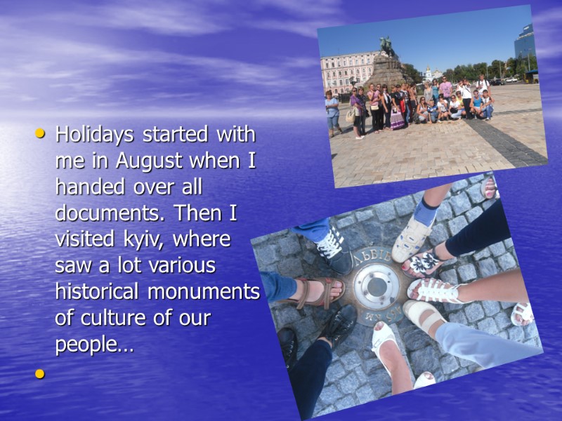 Holidays started with me in August when I handed over all documents. Then I